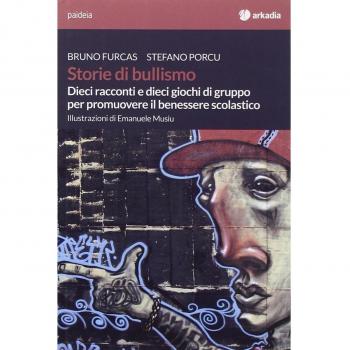 Storie di bullismo. Dieci racconti e dieci giochi di gruppo per promuovere il benessere scolastico