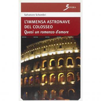 L'immensa astronave del Colosseo. Quasi un romanzo d'amore