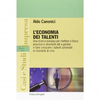 L'economia dei talenti. Una ricerca europea per mettere a fuoco processi e strumenti atti a gestire e fare crescere i talenti aziendali in momenti di crisi