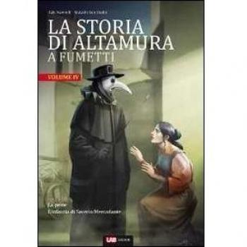 La storia di Altamura a fumetti. La peste-L'infanzia di Saverio Mercadante (Vol. 4)