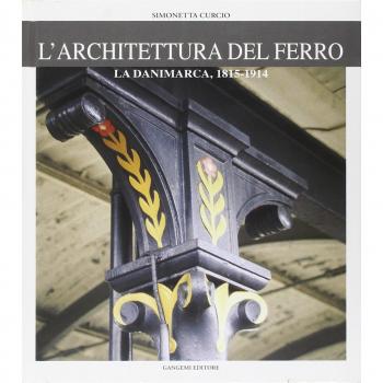 L'architettura del ferro. La Danimarca dal 1815 al 1914