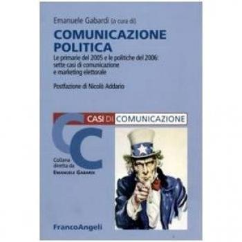 Comunicazione politica. Le primarie 2005 e le politiche 2006: sette casi di marketing elettorale