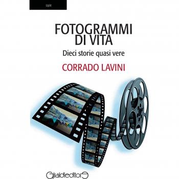 Fotogrammi di vita. Dieci storie quasi vere