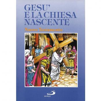 Gesù e la Chiesa nascente. Il Nuovo Testamento a fumetti