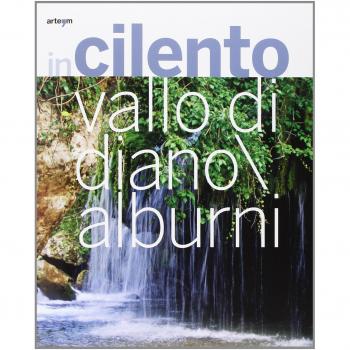 In Cilento, Vallo di Diano, Alburni. Ediz. italiana e inglese