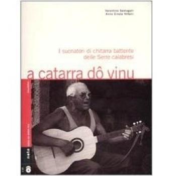 A catarra dô vinu. I suonatori di chitarra battente delle Serre calabresi. Con 2 CD Audio