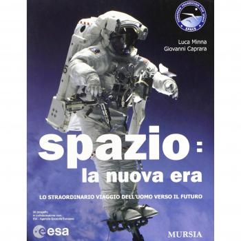 Spazio: la nuova era. Lo straordinario viaggio dell'uomo verso il futuro