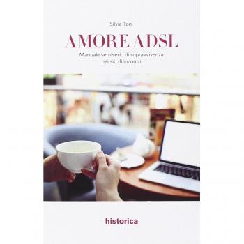 Amore ADSL. Manuale semiserio di sopravvivenza nei siti di incontri