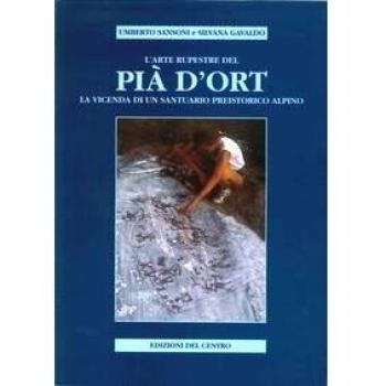 L'arte rupestre del Pià d'Ort. La vicenda di un santuario preistorico alpino