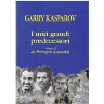 I miei grandi predecessori. Da Petrosjan a Spasskij