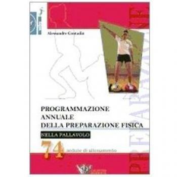 Programmazione annuale della preparazione fisica nella pallavolo. 74 sedute di allenamento