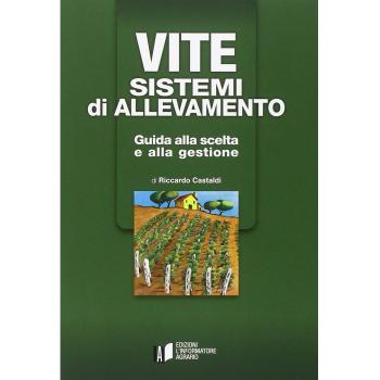 Vite. Sistemi di allevamento. Guida alla scelta e alla gestione