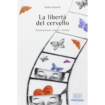 La libertà del cervello. Neuroscienze, etica e cinema