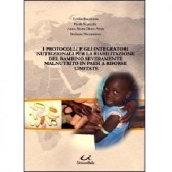 I protocolli e gli integratori nutrizionali per la riabilitazione del bambino severamente malnutrito in paesi a risorse limitate