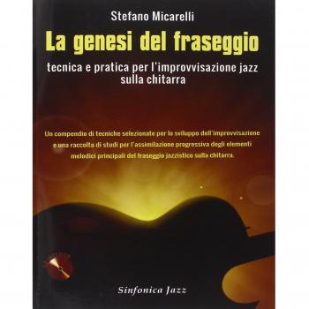 La genesi del fraseggio. Tecnica e pratica per l'improvvisazione jazz sulla chitarra. Con CD-Audio