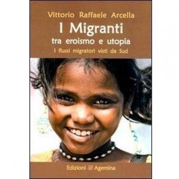 I migranti tra eroismo e utopia. I flussi migratori visti da Sud