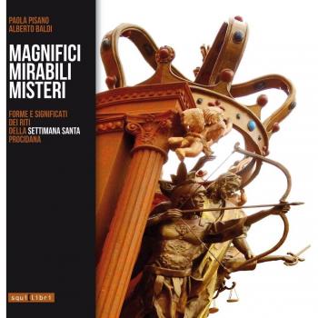 Magnifici mirabili misteri. Forme e significati dei riti della settimana santa procidana