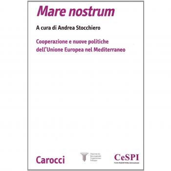 Mare nostrum. Cooperazione e nuove politiche dell'Unione Europea nel Mediterraneo