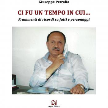 Ci fu un tempo in cui… Frammenti di ricordi su fatti e personaggi