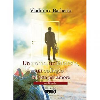 Un uomo, un'infanzia, un collegio. In lotta per amore