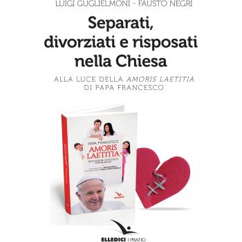 Separati, divorziati e risposati nella Chiesa. Alla luce dell'«Amoris laetitia» di papa Francesco