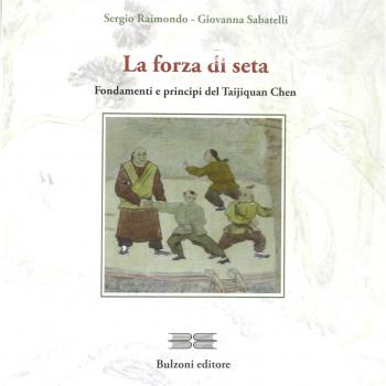 La forza di seta. Fondamenti e principi del Taijiquan Chen