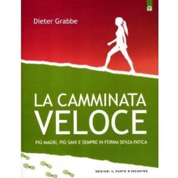 La camminata veloce. Più magri, più sani e sempre in forma senza sforzo