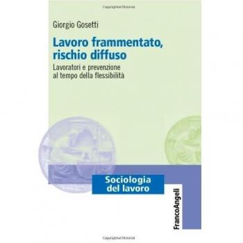 Lavoro frammentato, rischio diffuso. Lavoratori e prevenzione al tempo della flessibilità