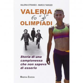 Valeria fa «gli» Olimpiadi. Storia di una campionessa che non sapeva di esserlo