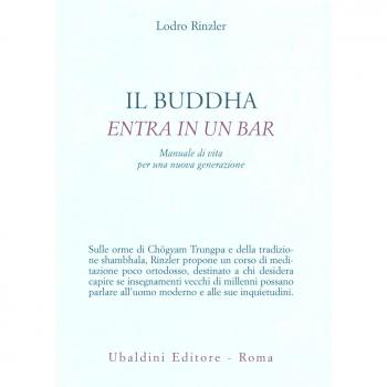 Il Buddha entra in un bar. Manuale di vita per una nuova generazione