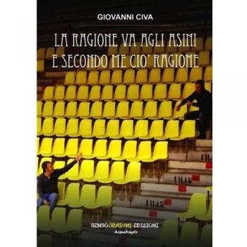 La ragione va agli asini e secondo me ciò ragione