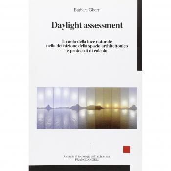 Daylight assessment. Il ruolo della luce naturale nella definizione dello spazio architettonico e protocolli di calcolo