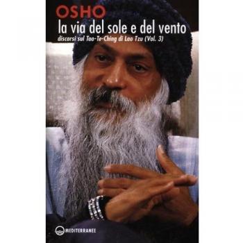 La via del sole e del vento. Discorsi sul Tao-Te-Ching di Lao Tzu (Vol. 3)