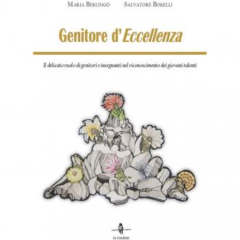 Genitore d'eccellenza. Il delicato ruolo di genitori e insegnanti nel riconoscimento dei giovani talenti