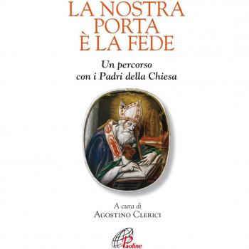 La nostra porta è la fede. Un percorso con i Padri della Chiesa