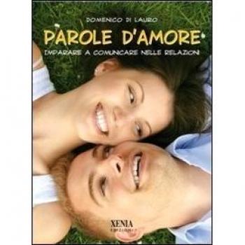 Parole d'amore. Imparare a comunicare nelle relazioni