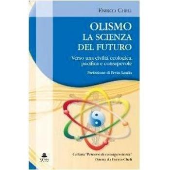 Olismo. La scienza del futuro. Verso una civiltà ecologica, pacifica e consapevole