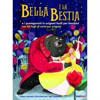 Bella e la Bestia e i protagonisti in origami facili per bambini. Ediz. a colori. Con gadegt