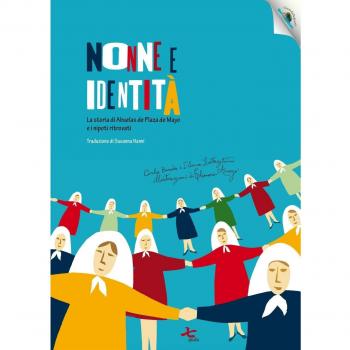 Nonne e identità. La storia di Abuelas de Plaza de Mayo e i nipoti ritrovati. Ediz. per la scuola