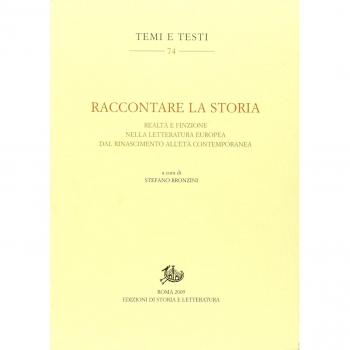 Raccontare la storia. Realtà e finzione nella letteratura europea dal Rinascimento all'età contemporanea