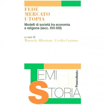 Fede, mercato, utopia. Modelli di società tra economia e religione (XVI-XXI)