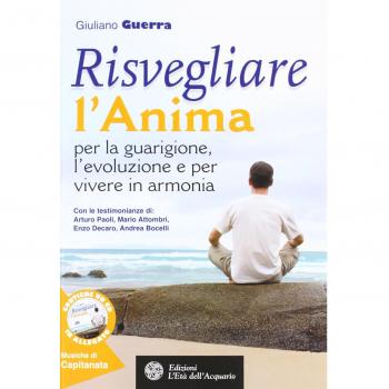 Risvegliare l'anima per la guarigione, l'evoluzione e per vivere in armonia. Con CD Audio