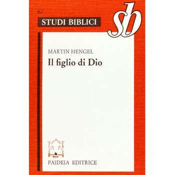 Il figlio di Dio. L'origine della cristologia e la storia della religione ...