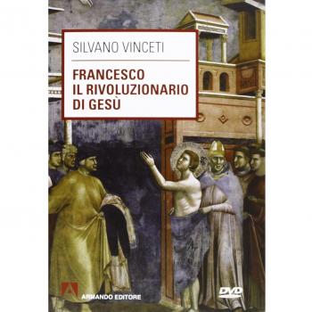 Francesco il rivoluzionario di Gesù. Con DVD