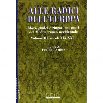 Alle radici dell'Europa. Mori, giudei e zingari nei paesi del Mediterraneo occidentale. Secoli XIX-XXI (Vol. 3)