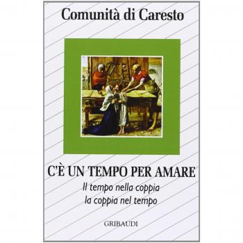 C'è un tempo per amare. Il tempo nella coppia e in famiglia. Riflessioni, schede e approfondimento