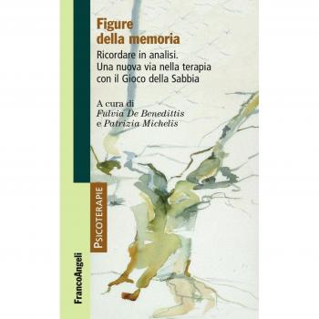 Figure della memoria. Ricordare in analisi. Una nuova via nella terapia con il gioco della sabbia