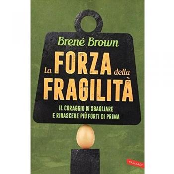 La forza della fragilità. Il coraggio di sbagliare e rinascere più forti di prima