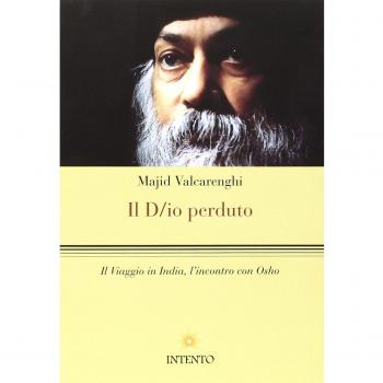 Il D/io perduto. Il viaggio in India, l'incontro con Osho