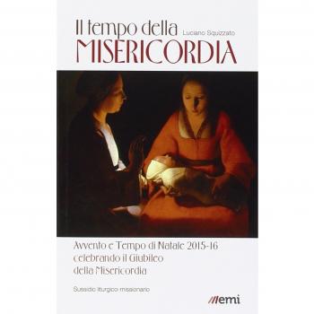 Il Tempo della misericordia. Avvento e Tempo di Natale 2015-16 alla luce dell'Anno Santo della Misericordia